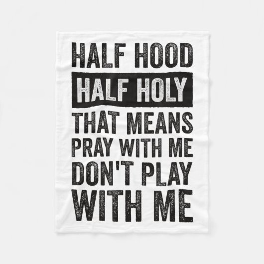Half Hood Half Holy Means Pray With Me Don't Play Fleecedecke (Vorderseite)