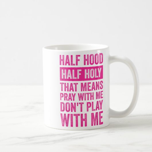 Half Hood Half Holy Means Pray With Me Don't Play Kaffeetasse (Rechts)