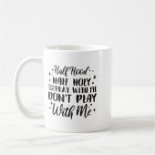 Half Hood Half Holy Means Pray With Me Don't Play Kaffeetasse (Links)