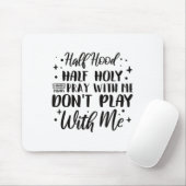Half Hood Half Holy Means Pray With Me Don't Play Mousepad (Mit Mouse)