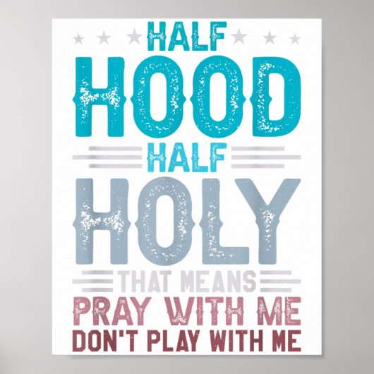 Half Hood Half Holy Means Pray With Me Don't Play Poster (Vorne)