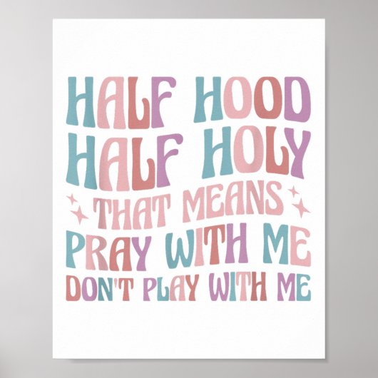 Half Hood Half Holy Means Pray With Me Don't Play Poster (Vorne)