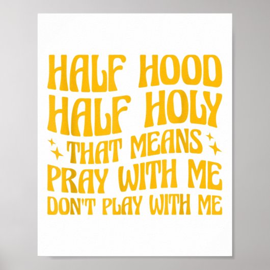 Half Hood Half Holy Means Pray With Me Don't Play Poster (Vorne)