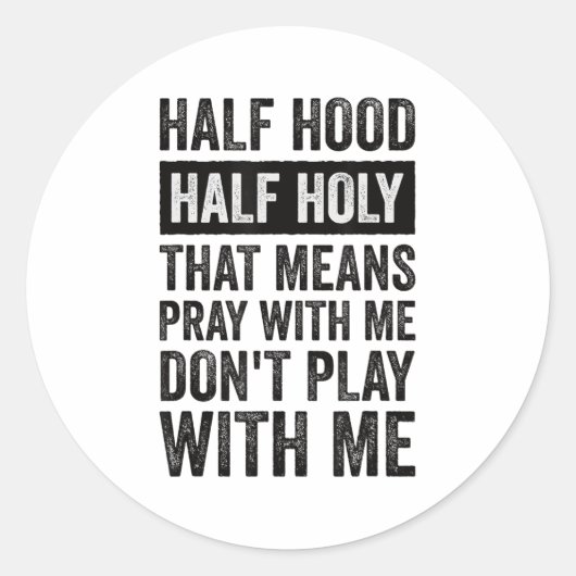Half Hood Half Holy Means Pray With Me Don't Play Runder Aufkleber (Vorderseite)