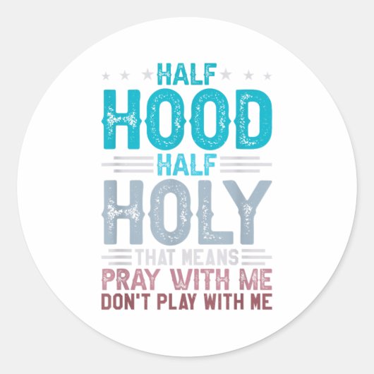 Half Hood Half Holy Means Pray With Me Don't Play Runder Aufkleber (Vorderseite)