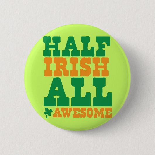 HALF IRISH ALL PHANTASTISCHER lustiger St Patrick' Button (Vorderseite)