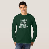 Half Man Half Biscuit T-Shirt (Vorne ganz)
