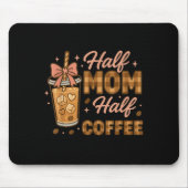 Half Mom Half Coffee Iced Coffee Mom Life Graphic Mousepad (Vorne)