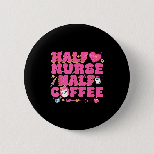 Half Nurse Half Coffee Nurse Button (Vorderseite)