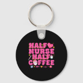 Half Nurse Half Coffee Nurse Schlüsselanhänger (Vorderseite)