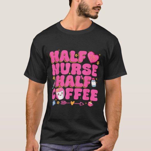 Half Nurse Half Coffee Nurse  T-Shirt (Vorderseite)