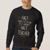 Half Peanut Butter Jelly Sandwich Half Teacher   Sweatshirt (Vorderseite)