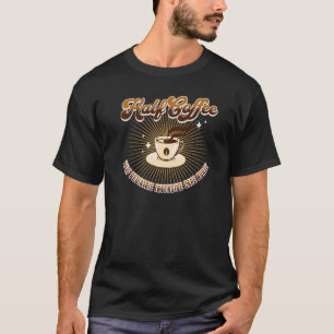 Half Pediatric Intensive Care Nurse Half Coffee T-Shirt