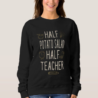 Half Potato Salad Half Teacher   Professor Humor Sweatshirt