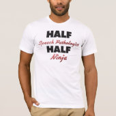 Half Speech Pathologin Half Ninja T-Shirt (Vorderseite)