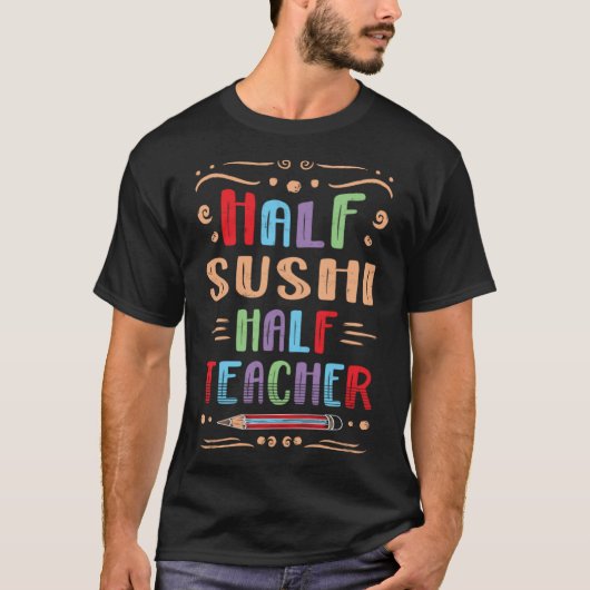 Half Sushi Halblehrer Japanischer Feinschmecker Me T-Shirt (Vorderseite)