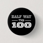 Half Way 100 Funny 50th Birthday Button (Vorderseite)