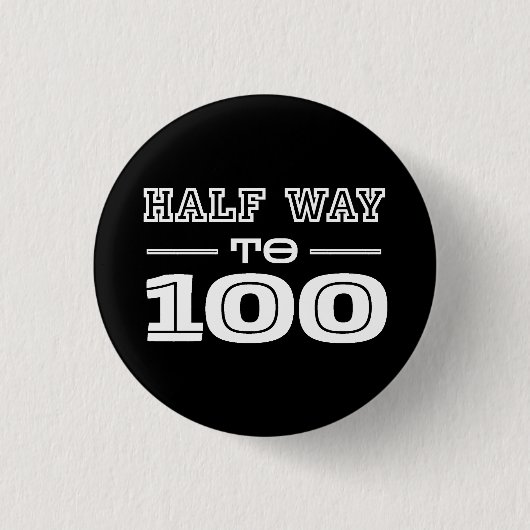 Half Way 100 Funny 50th Birthday  Button (Vorderseite)