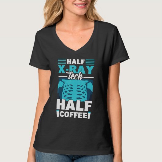 Half X Ray Tech Half Coffee  X Ray Rad Technologis T-Shirt (Vorderseite)