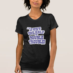Hälfte des doppelten Problems T-Shirt