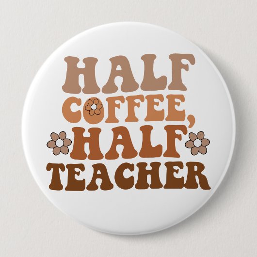 Hälfte des Kaffees Lehrer zurück zum Schullehrer Button (Vorderseite)