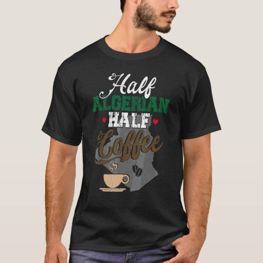 Hälfte Kaffee Hälfte Algerien Algerien T-Shirt (Vorderseite)