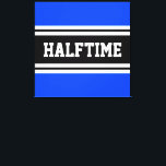 HALFTIME Bright Blue Schwarz-weiß Racing Streifen Leinwanddruck<br><div class="desc">Dieses sportliche,  sportliche Design zeichnet sich durch feinen HALFTIME-Text in einem schwarzen Streifen mit schwarzem,  hervorgehobenem schwarzem Streifen aus. Der Text in diesem Design kann personalisiert sein.</div>