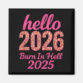 Hallo 2026 brennen in der Hölle 2025 Funny New Yea Magnet (Vorne)