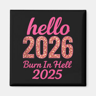 Hallo 2026 brennen in der Hölle 2025 Funny New Yea Magnet