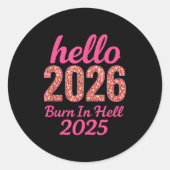 Hallo 2026 brennen in der Hölle 2025 Funny New Yea Runder Aufkleber (Vorderseite)