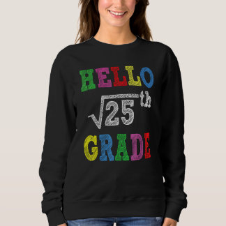 Hallo 5. Klasse Quadratwurzel von 25  Zurück zur S Sweatshirt