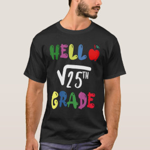 Hallo 5th Grade Square Wurzel von 25 ersten Tag Ba T-Shirt