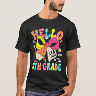 Hallo 6. Klasse Wir Zurück Zur Schule Lehrer Mädch T-Shirt