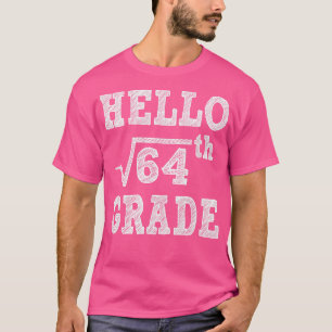 Hallo 8. Grade Square Root von 64 Zurück zur Schul T-Shirt