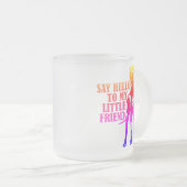 Hallo an meinen kleinen Freund Mattglastasse (VorderseiteRechts)