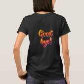 Hallo auf Front Good Bye auf Back T - Shirt (Rückseite)