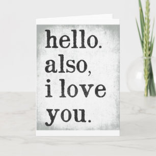 Hallo. Außerdem, ich liebe dich. (schwarz und grau Karte