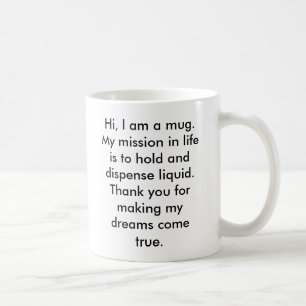 Hallo, bin ich eine Tasse. Mein Auftrag im Leben Kaffeetasse