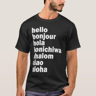 Hallo Bonjour Hola Konichiwa Shalom Aloha Ciao T-Shirt