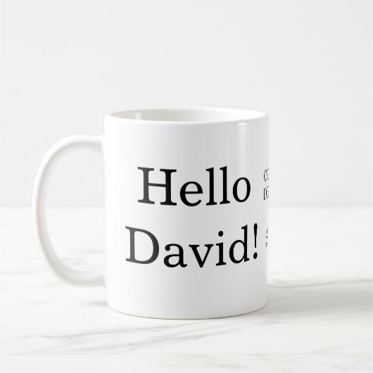 Hallo David! Hallo!Tasse Kaffeetasse (Links)