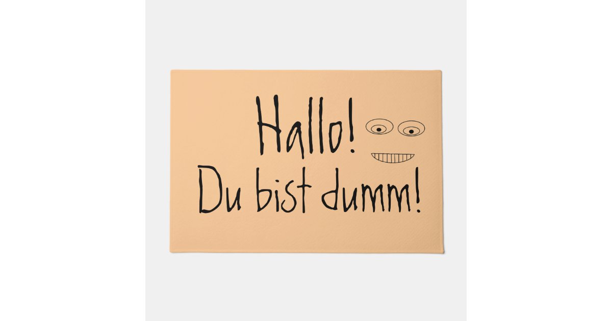 Du Bist Dumm Auf Englisch Hallo Du Bist dumm unglaublich witzig deutsches Fußmatte | Zazzle.de
