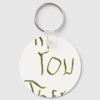 Hallo, du hast ein dunkles Licht. Schlüsselanhänger