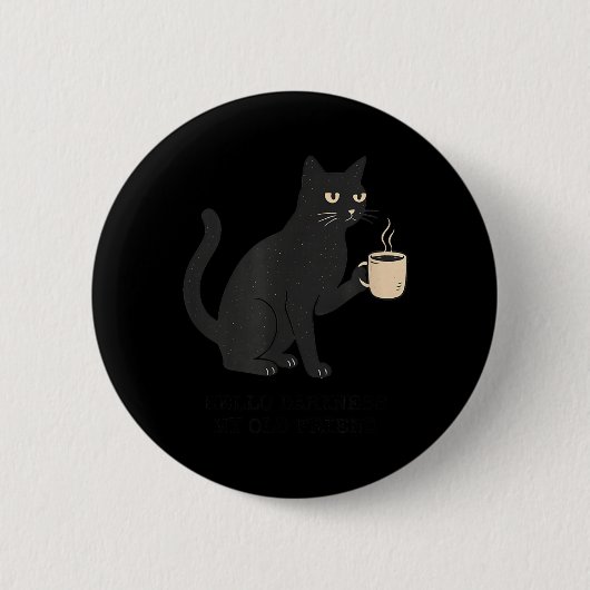 Hallo Dunkelheit alter Freund Katze und Kaffee Hal Button (Vorderseite)