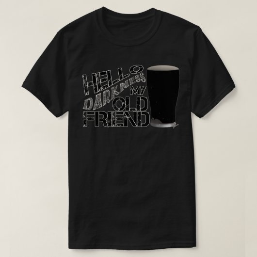 Hallo Dunkelheit, mein alter Freund Bier - Stout B T-Shirt (Design vorne)