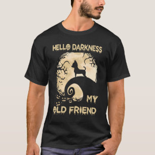 Hallo Dunkelheit Mein alter Freund Chihuahua Hallo T-Shirt