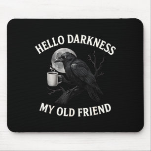 Hallo Dunkelheit mein alter Freund Crow Kaffee Sok Mousepad
