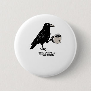 Hallo Dunkelheit mein alter Freund Crow Kaffee Spo Button