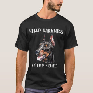 Hallo Dunkelheit Mein alter Freund Dog Doberman T-Shirt
