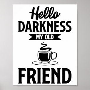 Hallo Dunkelheit mein alter Freund Funny Coffee S Poster