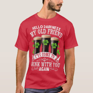 Hallo Dunkelheit Mein alter Freund Happy St Patric T-Shirt